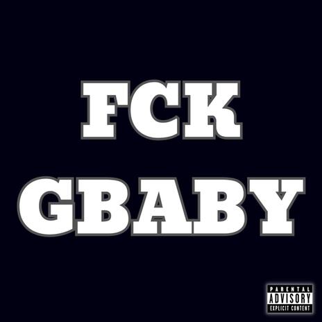 FCK GBABY | Boomplay Music