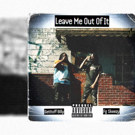 Leave Me Out It ft. Getitoff Billy | Boomplay Music
