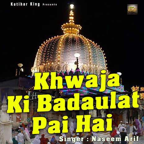 Khwaja Ki Badaulat Pai Hai | Boomplay Music