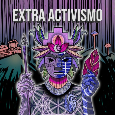 Extra Activismo ft. Maldiman Black, Alquimia Antumalén, Diezka, ilustrado & Mc Juman | Boomplay Music