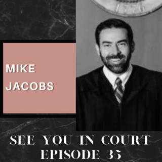 Judge Mike Jacobs | See You in Court Podcast