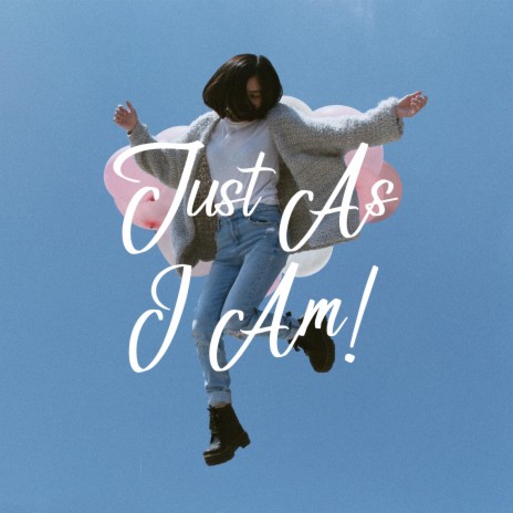 Just As I Am | Boomplay Music