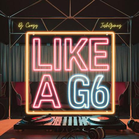 LIKE A G6 | Boomplay Music