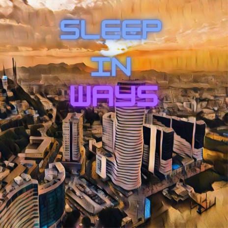 Sleep In Ways | Boomplay Music