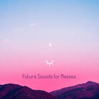 Future Sounds for Masses