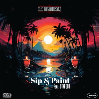 Sip & Paint ft. OTM Glo lyrics | Boomplay Music