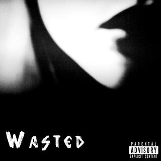 Wasted