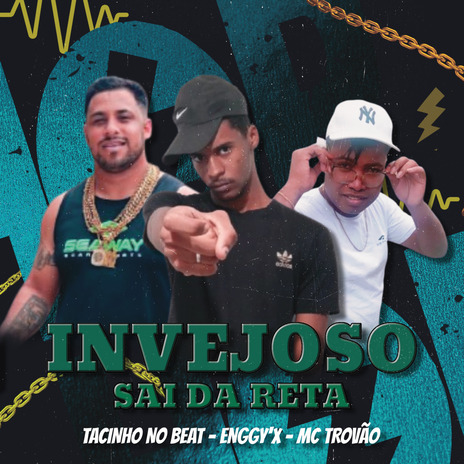 Invejoso Sai da Reta ft. Enggy'x & Tacinho no beat | Boomplay Music