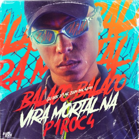 Balaco Balaco - Vira Mortal na P1R0C4 ft. Mc Zudo Boladão | Boomplay Music