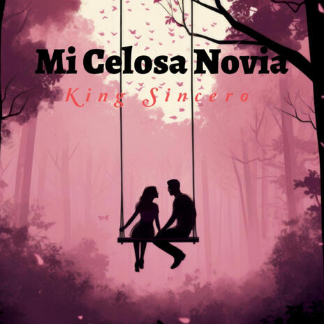 Mi Celosa Novia ft. Kimg Sincero | Boomplay Music