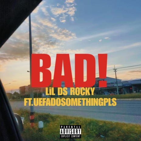 BAD! ft. uefadosomethingpls | Boomplay Music