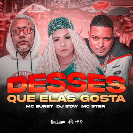 Desses Que Elas Gosta ft. Mc Buret & Mc Ster | Boomplay Music