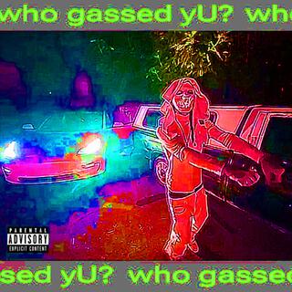 Who Gassed Yu? (dr0wzy mix)