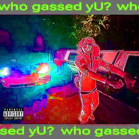 Who Gassed Yu? (slowed) ft. PRIMOSUX