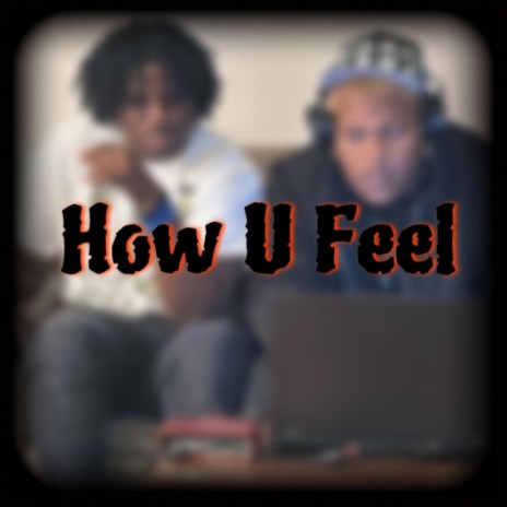 How U Feel ft. yung leggo