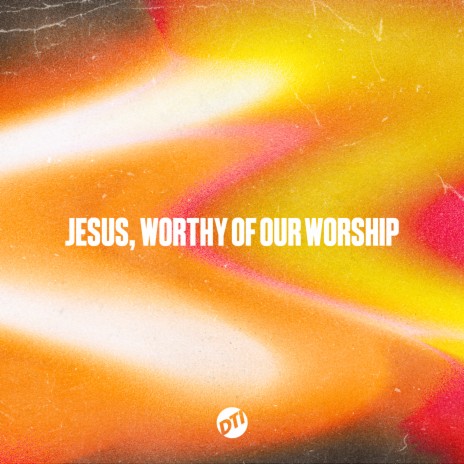 Jesus, Worthy Of Our Worship [Live]