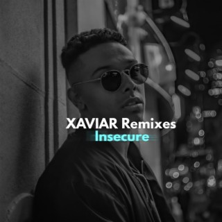 XAVIAR Remixes: Insecure
