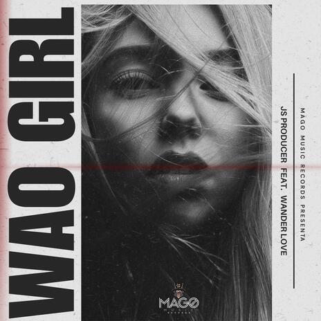 Wao Girl ft. Wander Love & Mago Music Records | Boomplay Music