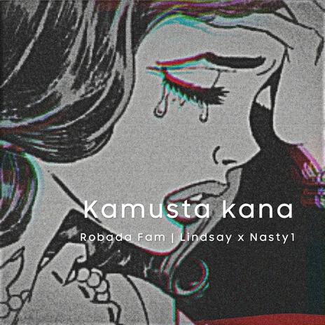 Kamusta Kana ft. Lindsay & Nasty 1 | Boomplay Music