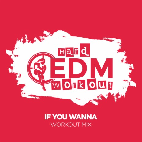If You Wanna (Workout Mix Edit 140 bpm)
