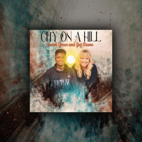 CITY ON A HILL ft. Joy Dame | Boomplay Music