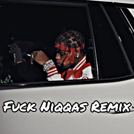 Fuck Niggas (Remix)