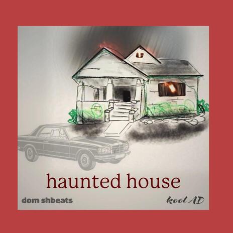 haunted house ft. KOOL A.D. | Boomplay Music