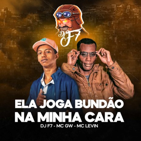 Ela Joga Bundão Na Minha Cara ft. MC Levin & MC GW | Boomplay Music