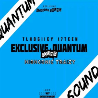 Exclusive (Quantum Sound) [feat. Highconic Traizy & Tlhogiiey 17]