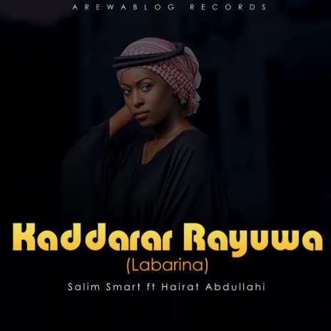 Kaddarar Rayuwa (Labarina) ft. Hairat Abdullahi | Boomplay Music