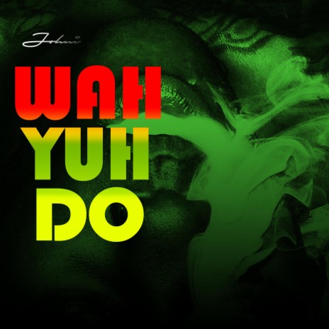 Wah Yuh Do | Boomplay Music