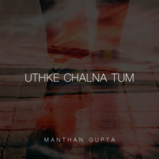 Uthke Chalna Tum