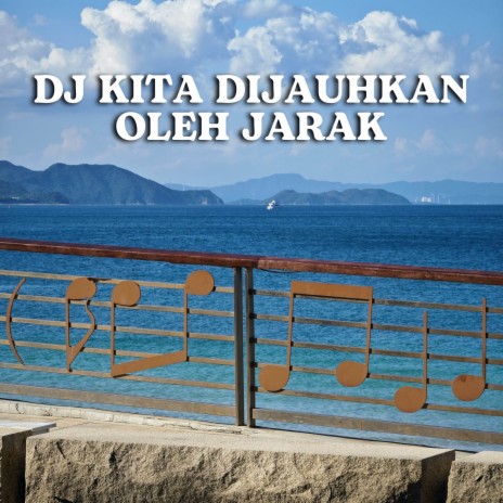 Dj Kita Dijauhkan Oleh Jarak | Boomplay Music