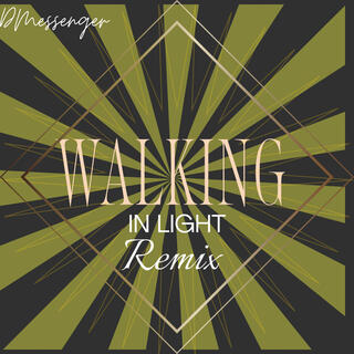 Walking In Light (DMessenger Remix)