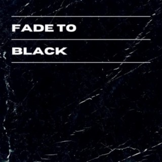 Fade To Black