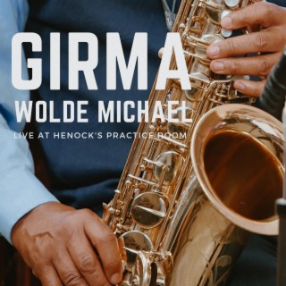 Girma Wolde Michael Live at Henock's Practice Room