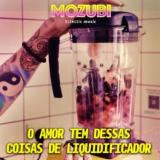 O amor tem dessas coisas de liquidificador