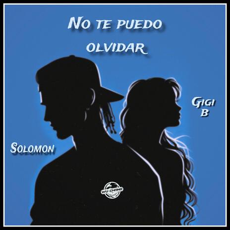 No te puedo olvidar ft. Gigi B | Boomplay Music