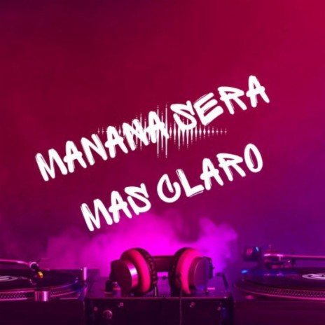 Manana Sera Mas Claro | Boomplay Music