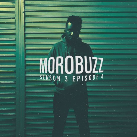 MOROBUZZ Season 3 Episode 4 | Boomplay Music