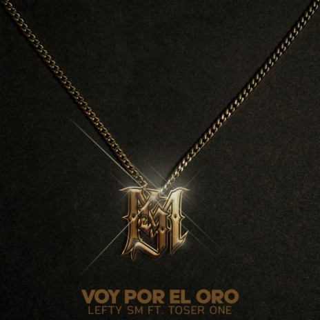 Voy Por El Oro ft. Toser One 🅴 | Boomplay Music