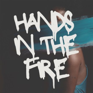 Hands in the Fire