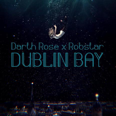 Dublin Bay ft. Darth Rose