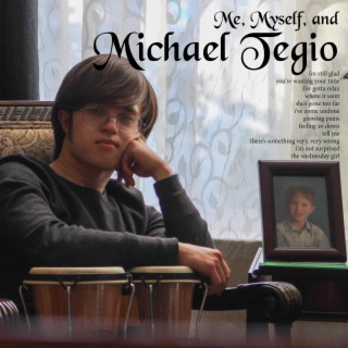 Me, Myself, and Michael Tegio