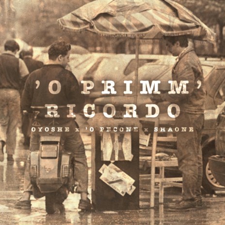 'O primm' ricordo ft. Shaone & 'O Pecone | Boomplay Music