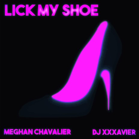 Lick My Shoe ft. DJ XXXavier | Boomplay Music