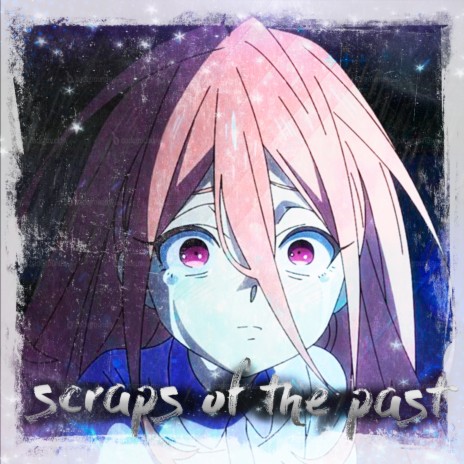 Scraps of The Past | Boomplay Music