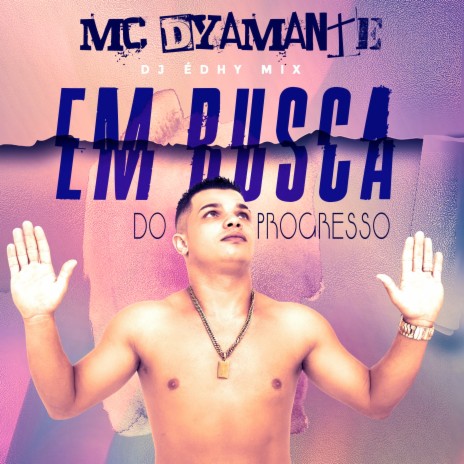 Em Busca do Progresso (studio) ft. Mc Dyamante