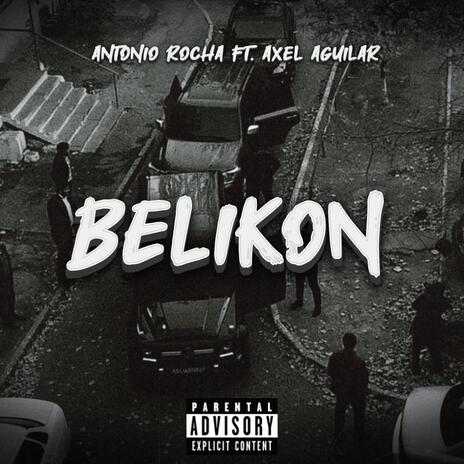 BELIKON ft. Axel Aguilar | Boomplay Music