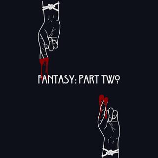 Fantasy: Part Two